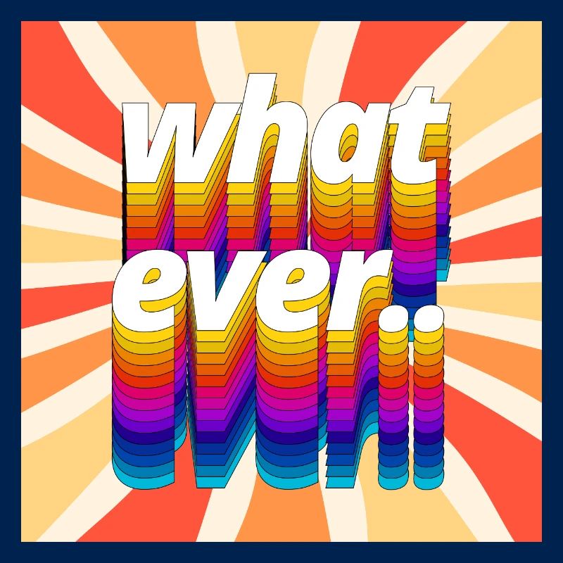 Retro Colourful "Whatever" Typography Design