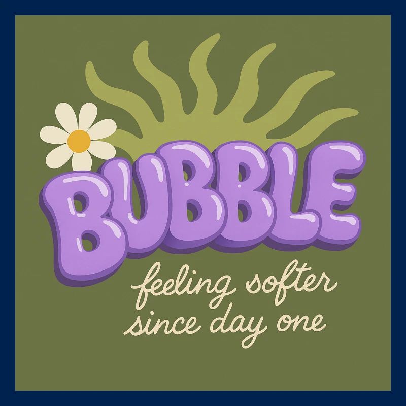 BUBBLE – Feeling Softer Since Day One
