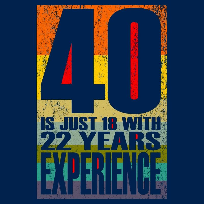 40 ans, c’est juste 18 ans avec 22 ans d’expérience