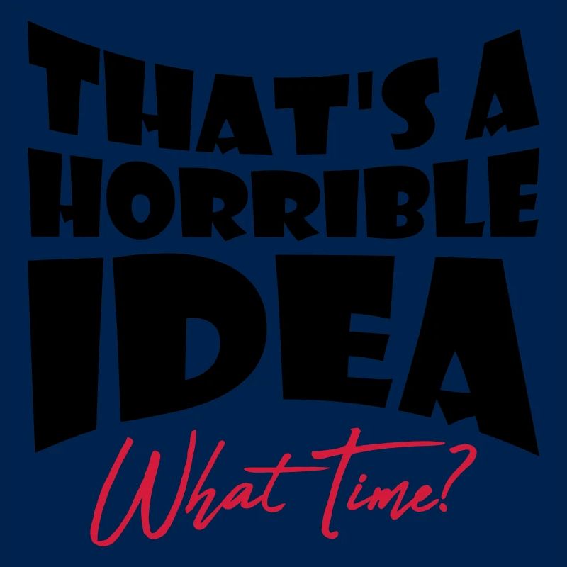 C’est une idée horrible