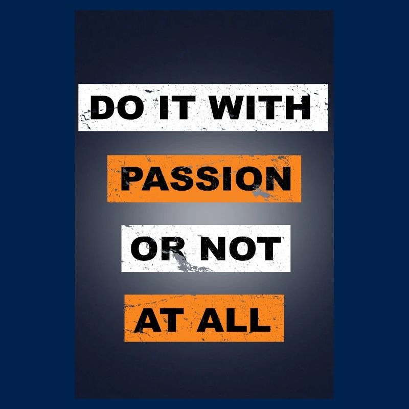 Tun Sie es mit Leidenschaft oder sagen Sie gar nicht Schriftzug