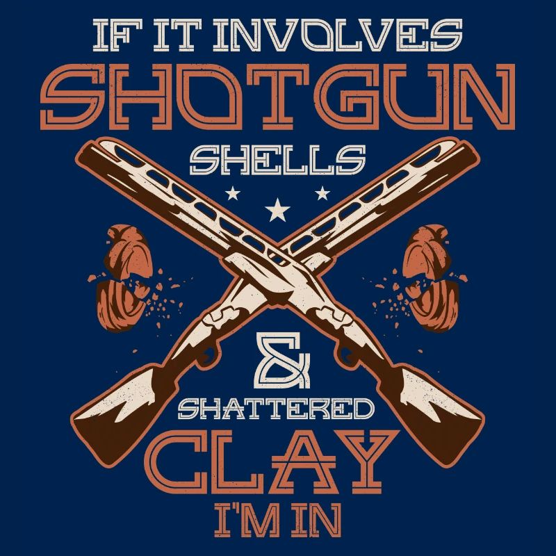 If It Involves Shotgun Shells & Shattered Clay I'm