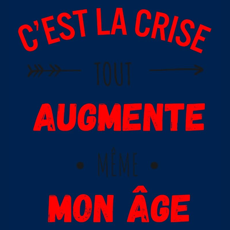C'est la crise tout augmente, même mon âge