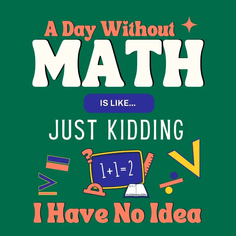 Une journée sans maths, c’est comme... Dicton mathématicien