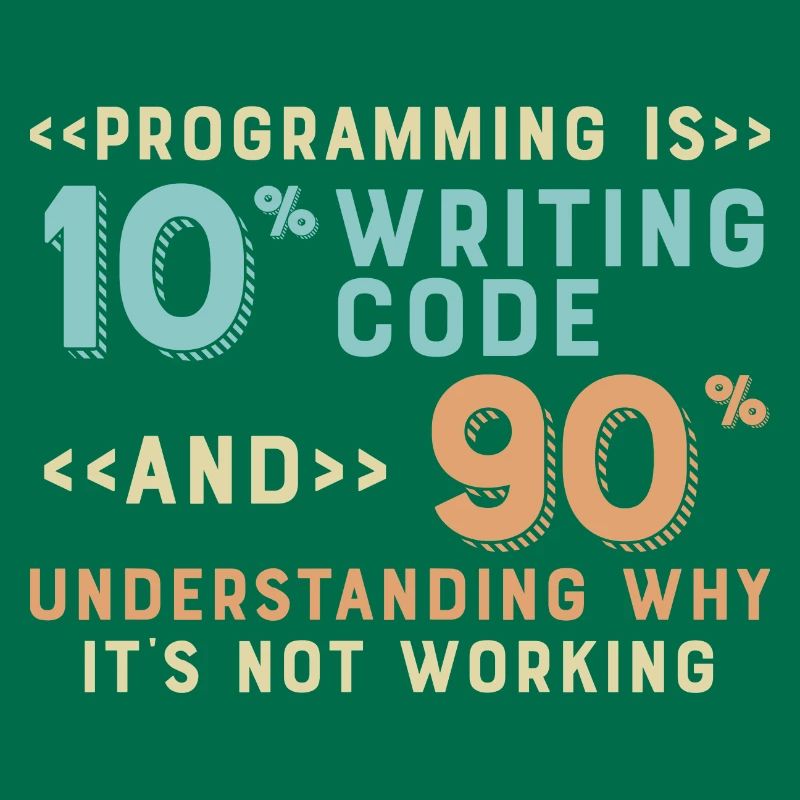 Programming Is 10% Writing Code And 90%