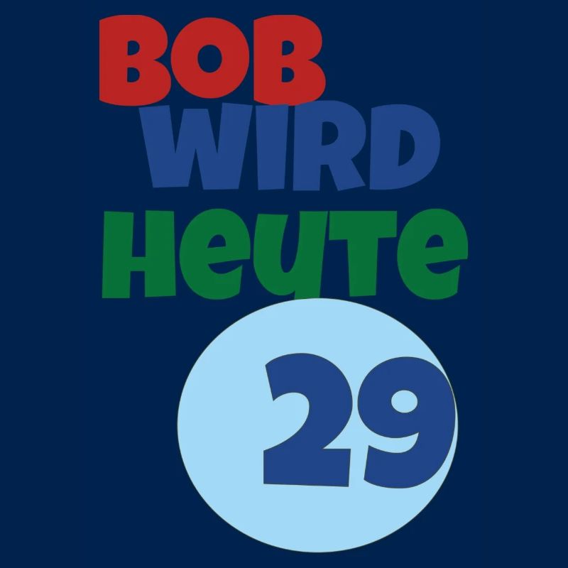 bob wird heute 29