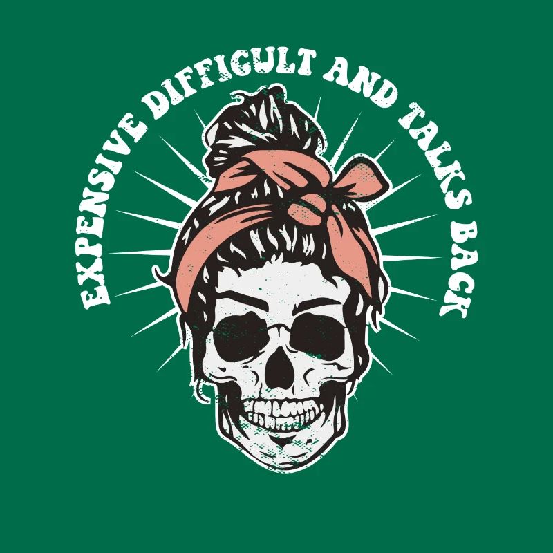 Expensive Difficult And Talks Back Skeleton Messy