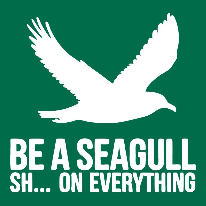 Sei eine Möwe scheiss auf alles