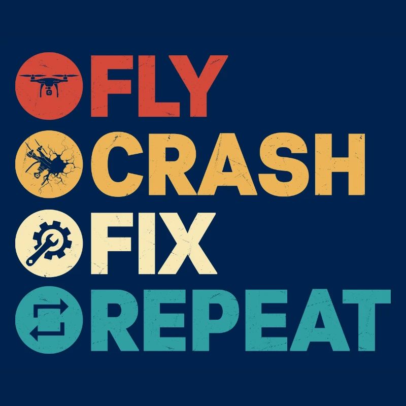 Fly Crash Fix Repeat Drone Pilot RC Flight