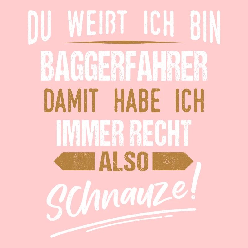 Baggerfahrer Baggerführer Bagger Spruch