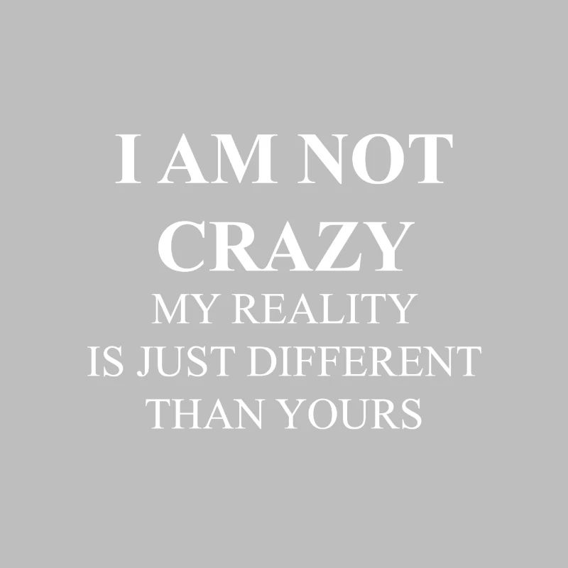 I'm not crazy