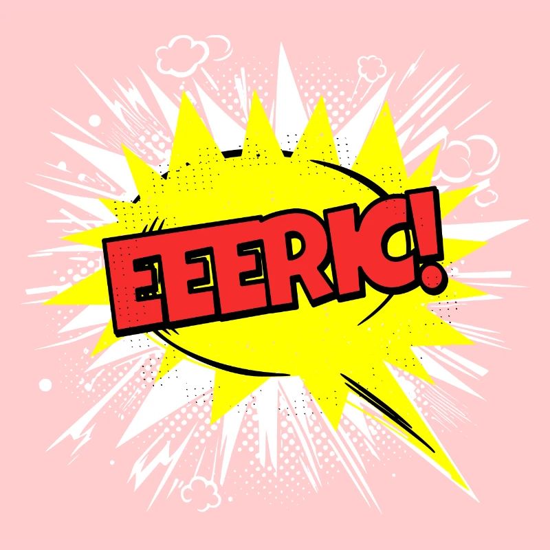 Eric Name Funny Speech Bubble Eeeric!