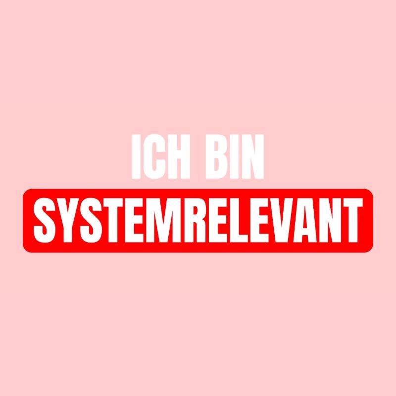 Ich bin systemrelevant Spruch System