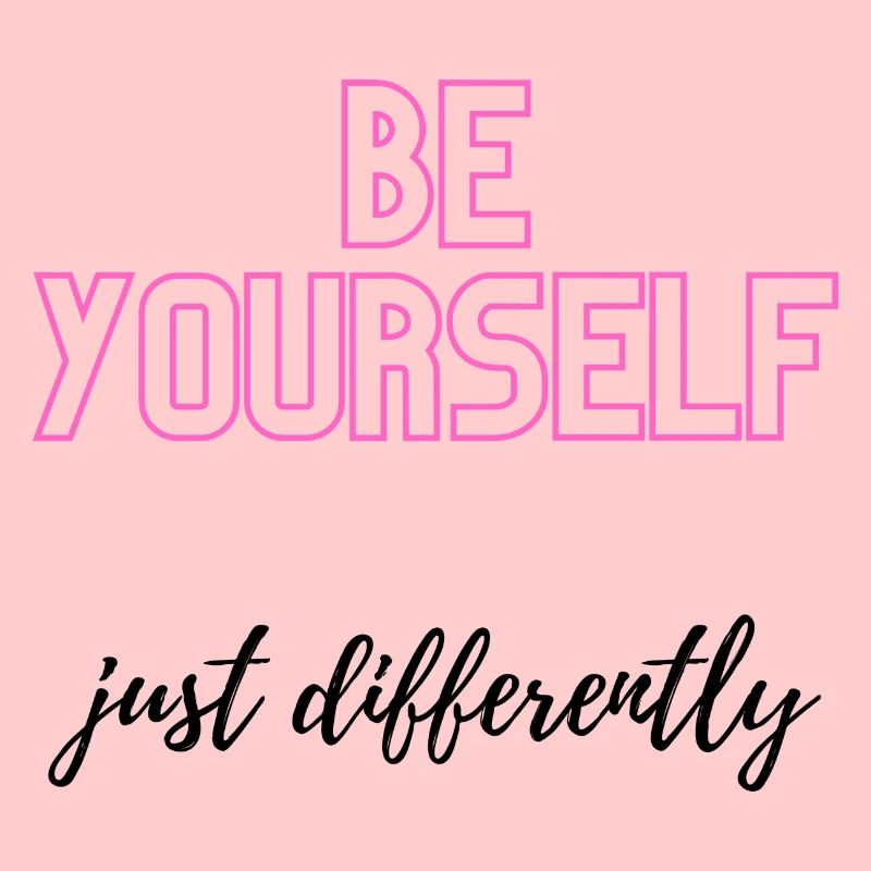 Soyez vous-même, mais différemment