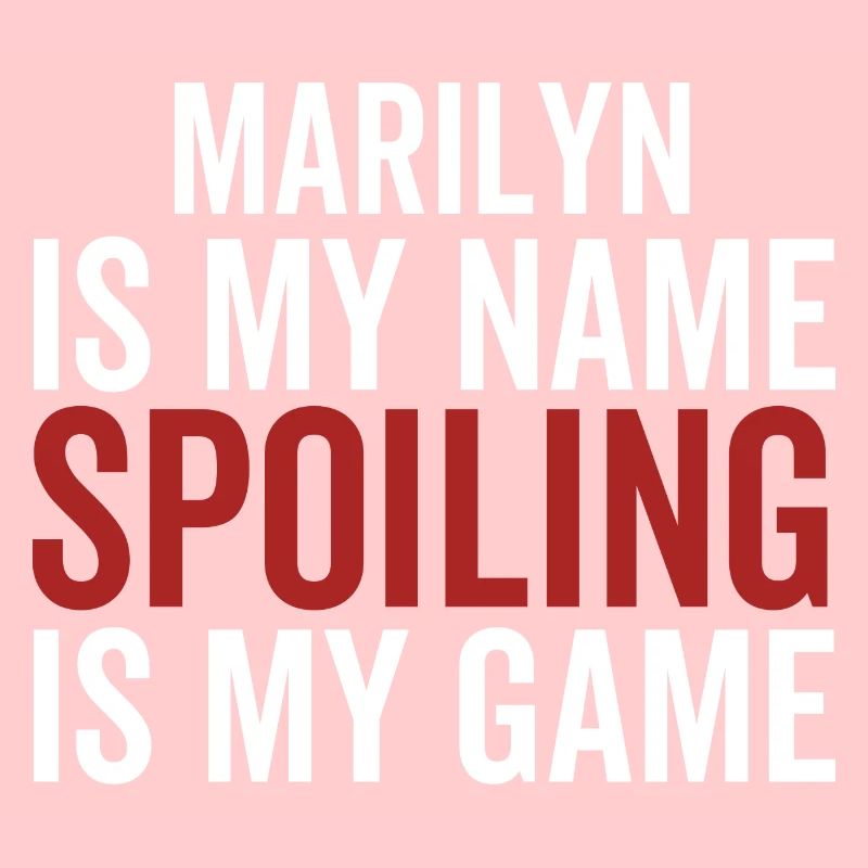 Marilyn is My Name Spoiling is My Game