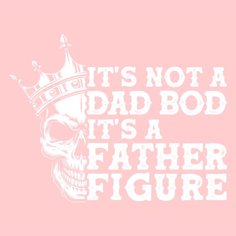 It's Not A Dad Bod It's A Father Figure, Funny