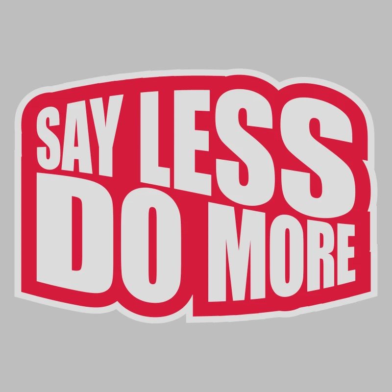 say less do more