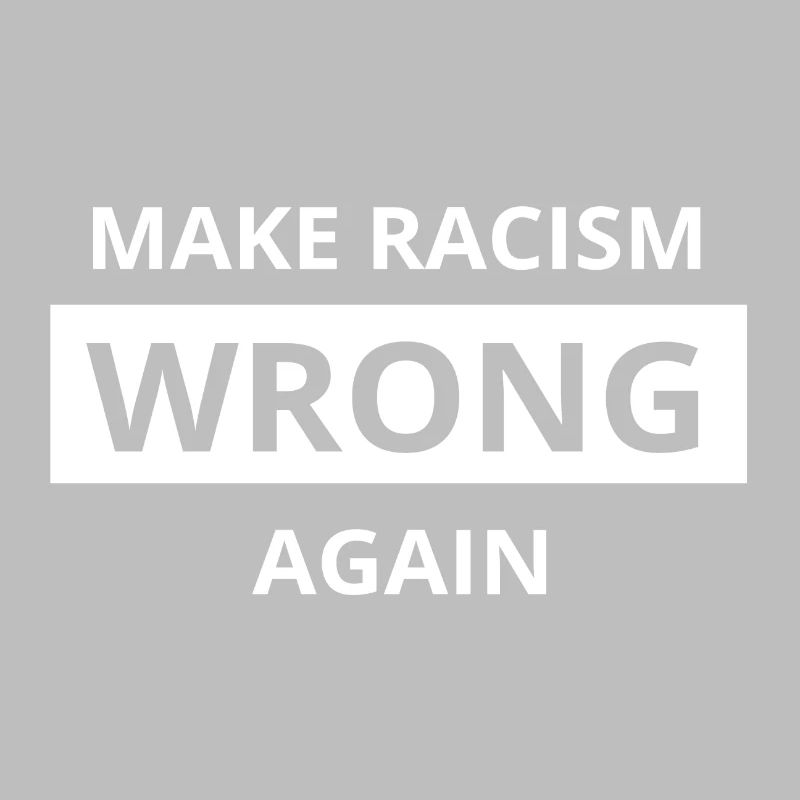 Make Racism WRONG again