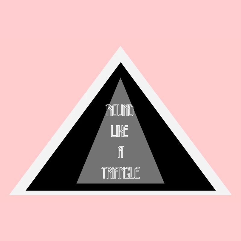 Round Like A Triangle