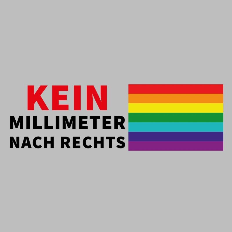 Kein Millimeter nach Rechts mit Pride- Spruch