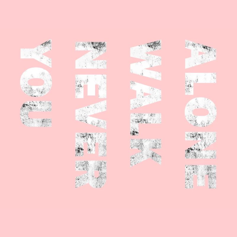 You never walk alone