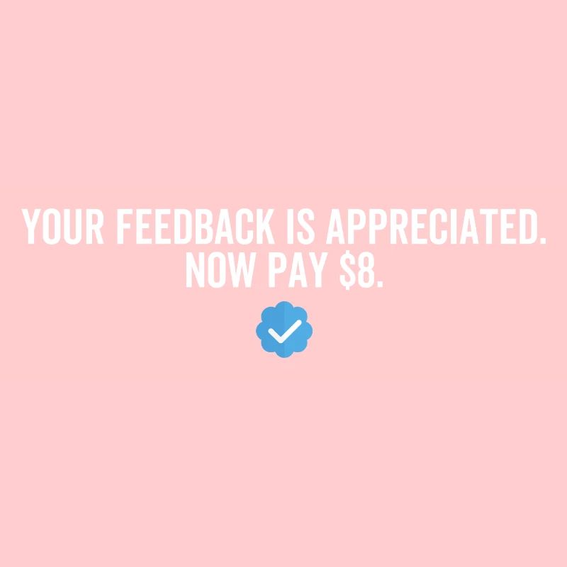 Ihr Feedback wird jetzt geschätzt Zahlen Sie $ 8 Dollar