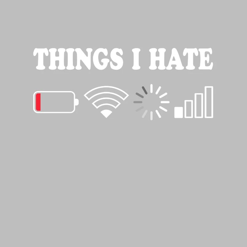Things I Hate Pas de réception Batterie Vide Objets Hasse