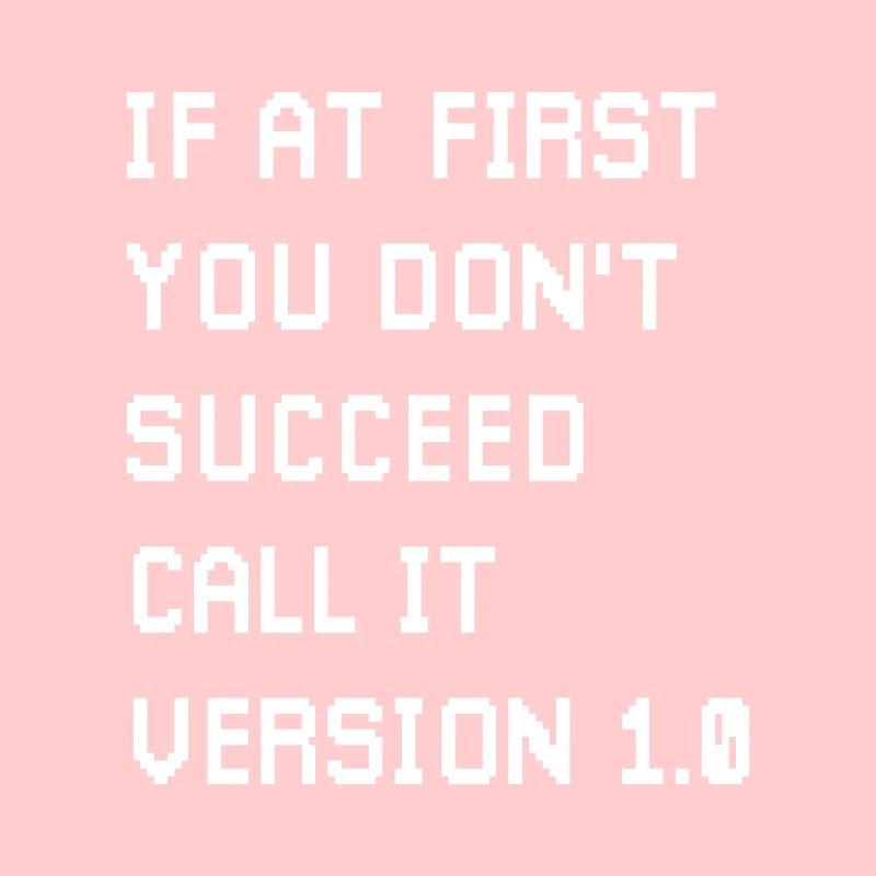 If At First You Don’t Succeed Coder Game Developer