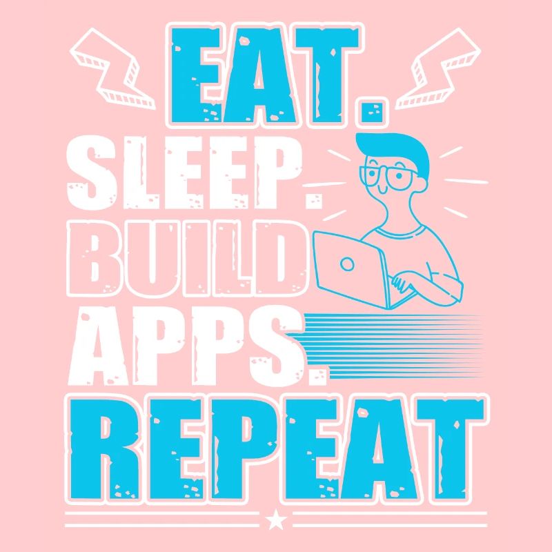 Eat Sleep Build Apps Repeat Web Developer Fan