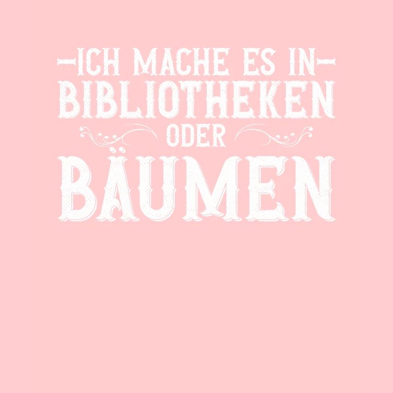 Ich Mache Es In Bibliotheken Oder Bäumen -