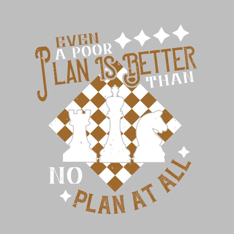 Even a poor plan is better than no plan at all