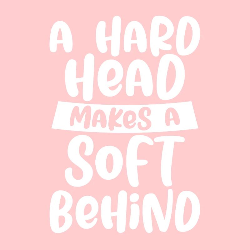 A Hard Head Makes A Soft Behind 4