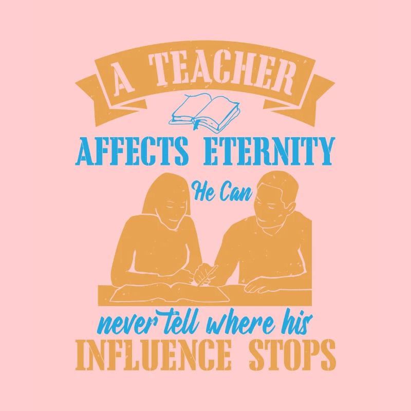 A TEACHER AFFECTS ETERNITY