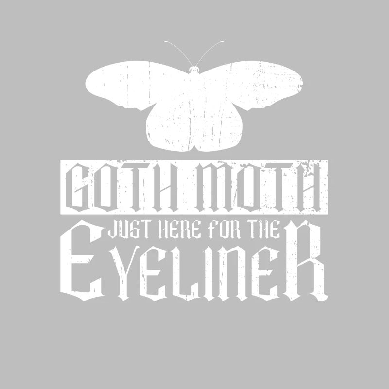 Goth Moth Just Here For The Eyeliner - Goth Moth