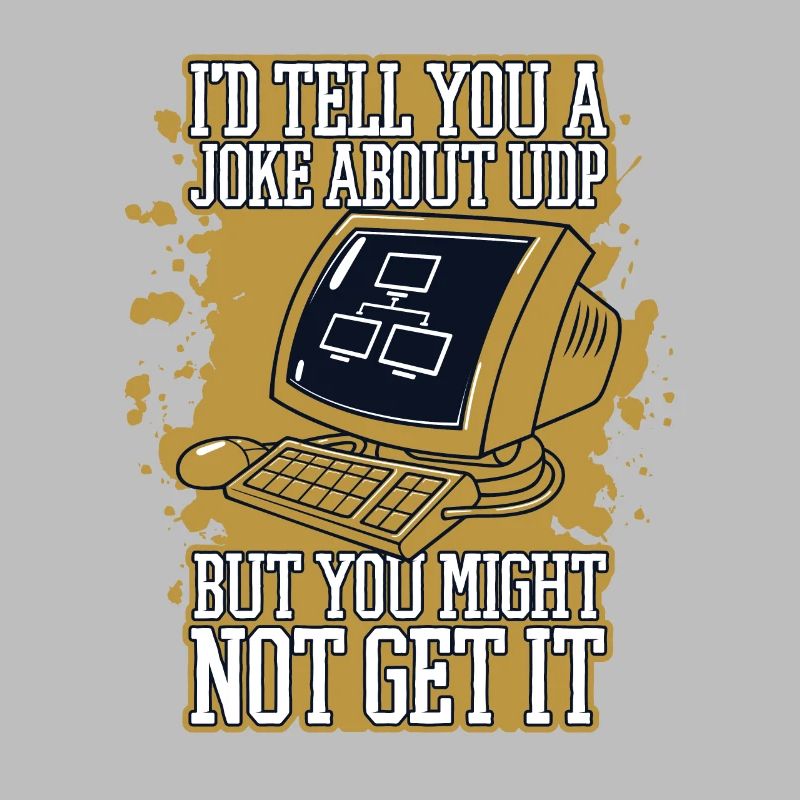 I'd Tell You A Joke About UDP Developer Coder