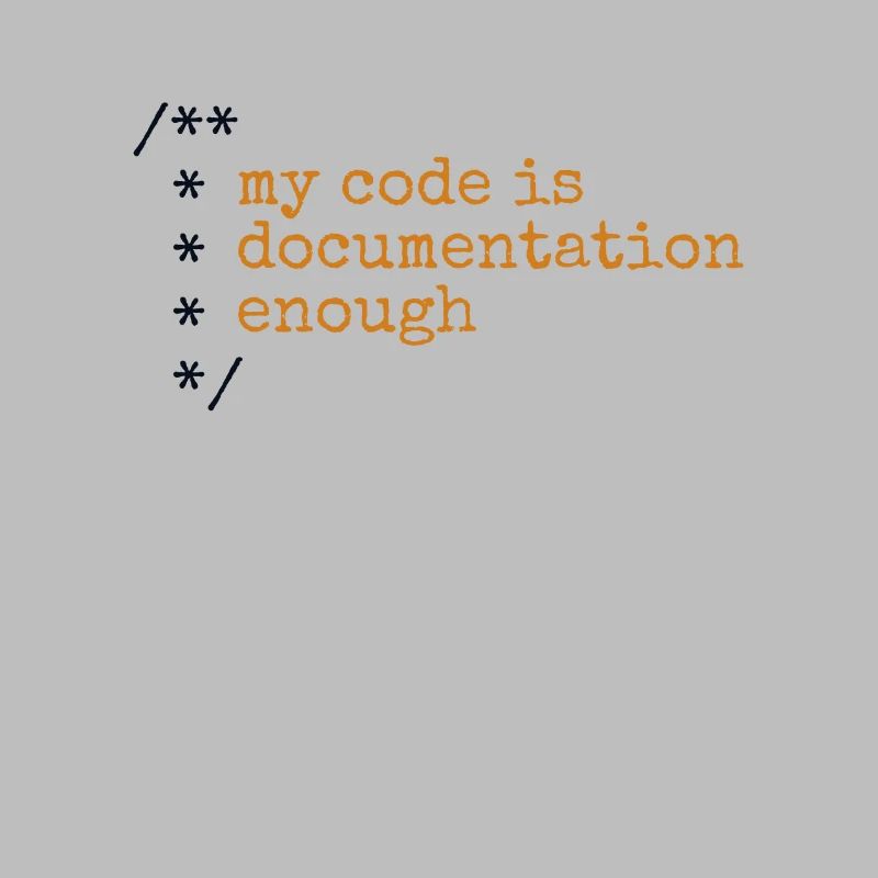 My Code Is Documentation Enough Developer