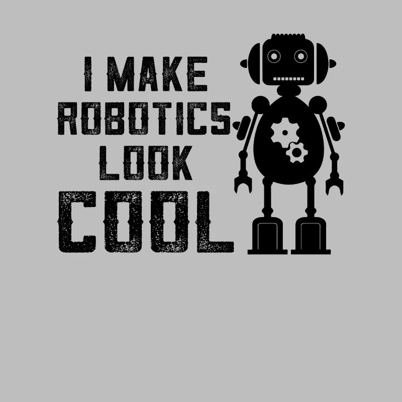 I Make Robotics Look Cool - Artificial Intelligenc
