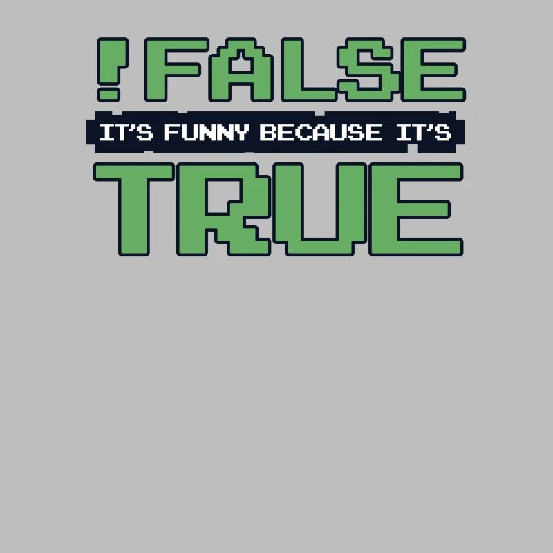 False It's Funny Because It's True Developer