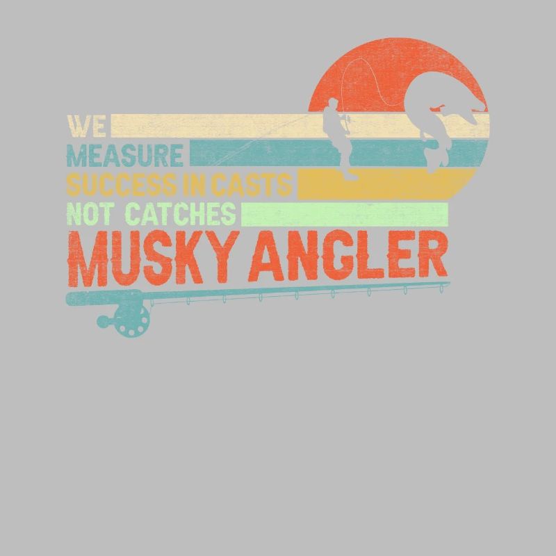 We Measure Sucess In Casts Not Catches - Musky