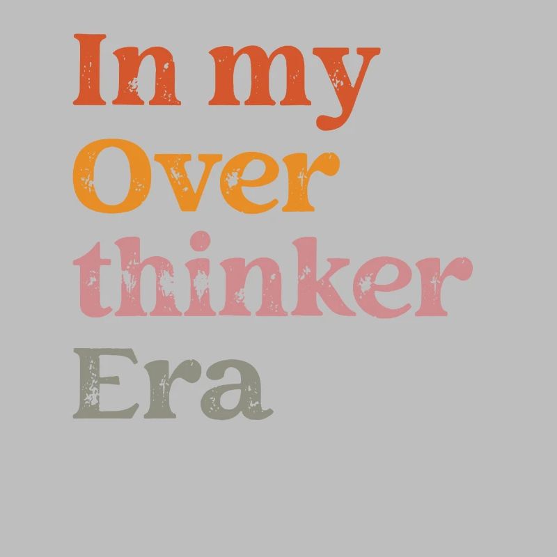 Dans mon ère Overthinker Overthink