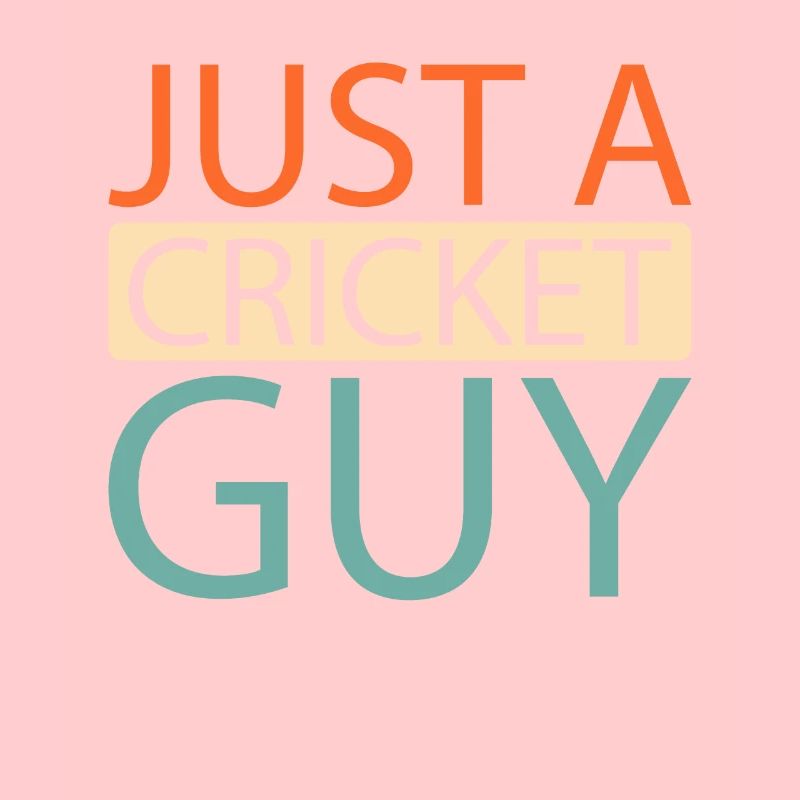 Cricket Just A Cricket Guy