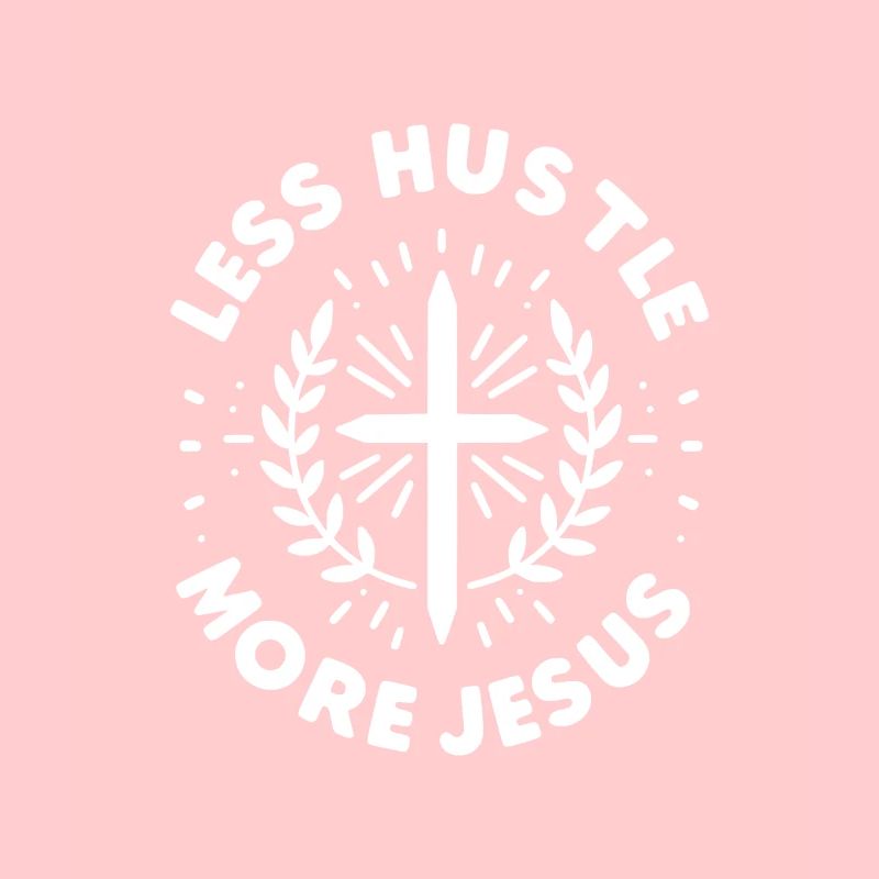 Less Hustle More Jesus