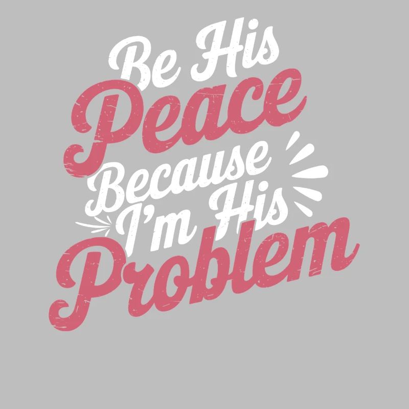 Be His Peace Because I'm His Problem 3