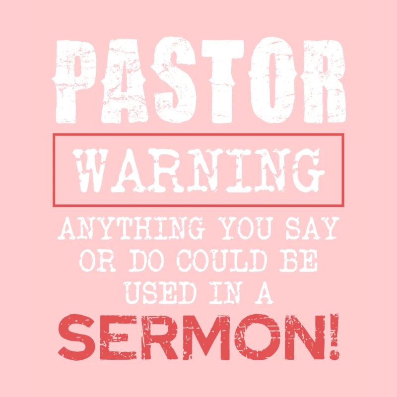 Pasteur Avertissement Tout ce que vous dites ou faites dans le sermon