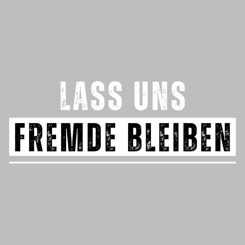 Lass uns Fremde bleiben. Lustiger Spruch. Nerd
