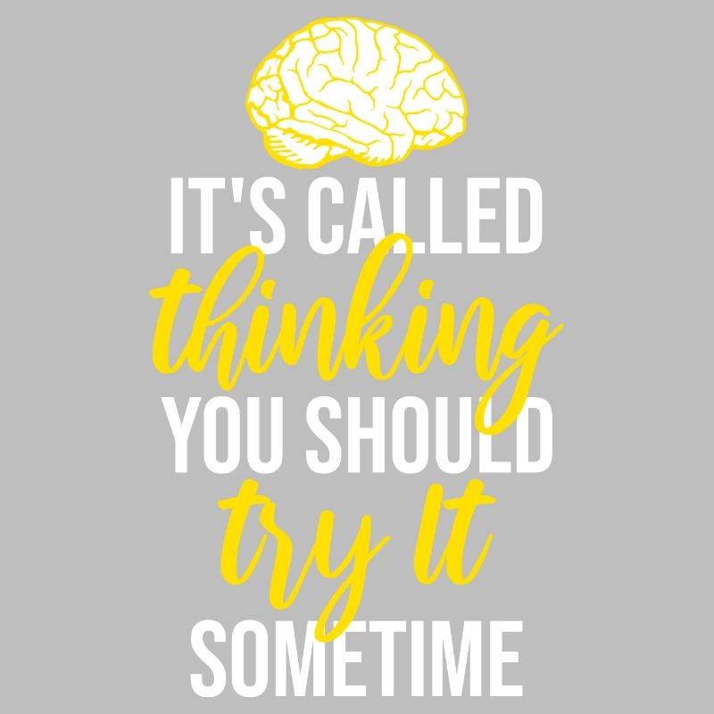 It's Called Thinking You Should Try It Sometime