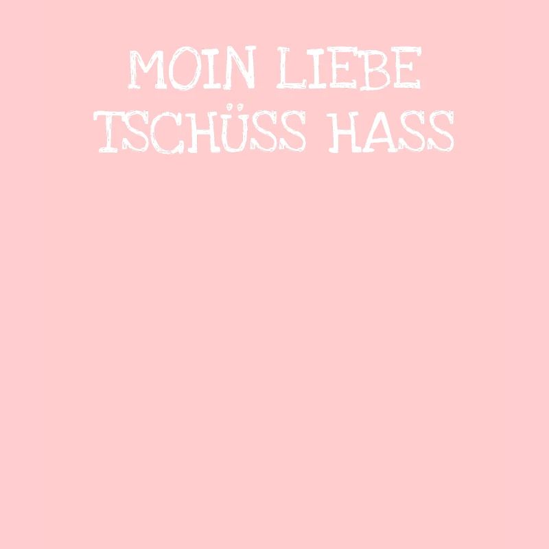 Moin Liebe Tschüss Hass