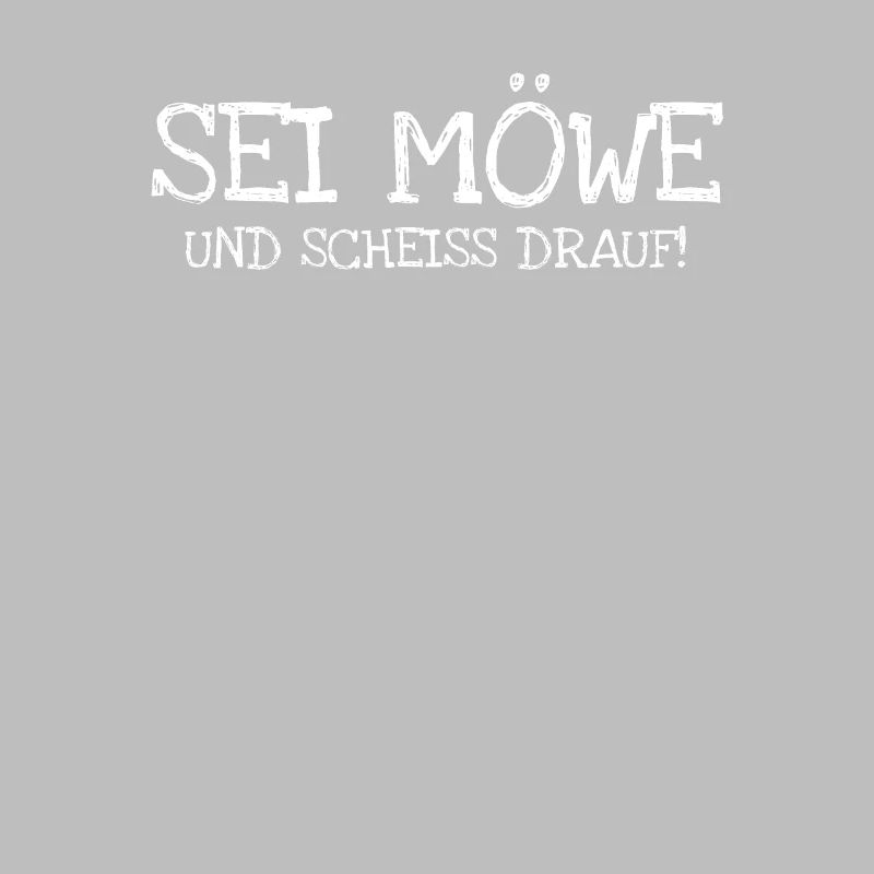Sei Möwe Und Scheiss Drauf!