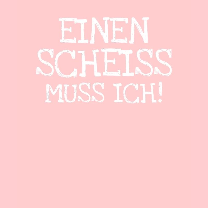 Einen Scheiss Muss Ich!