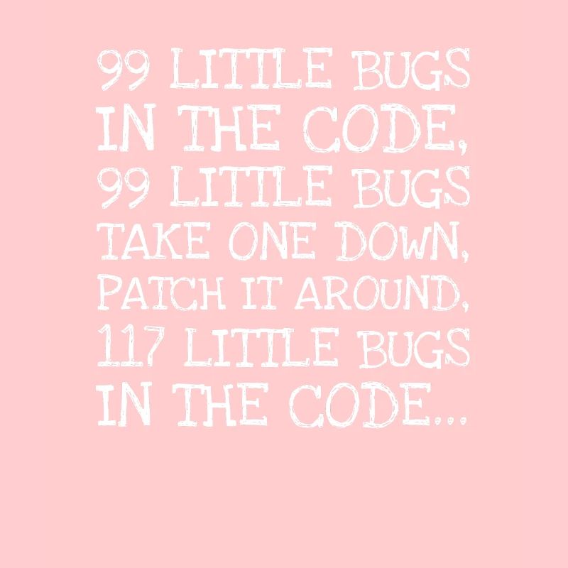 99 Little Bugs In The Code 99 Little Bugs Take On